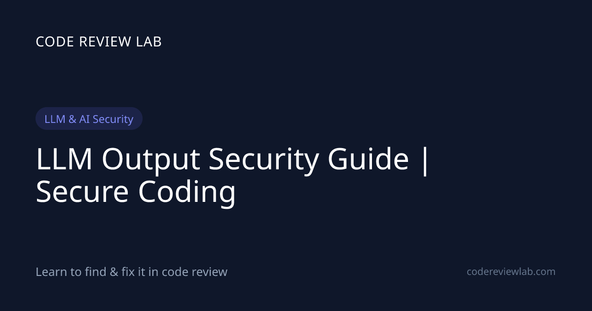 LLM Output Security Guide | Secure Coding