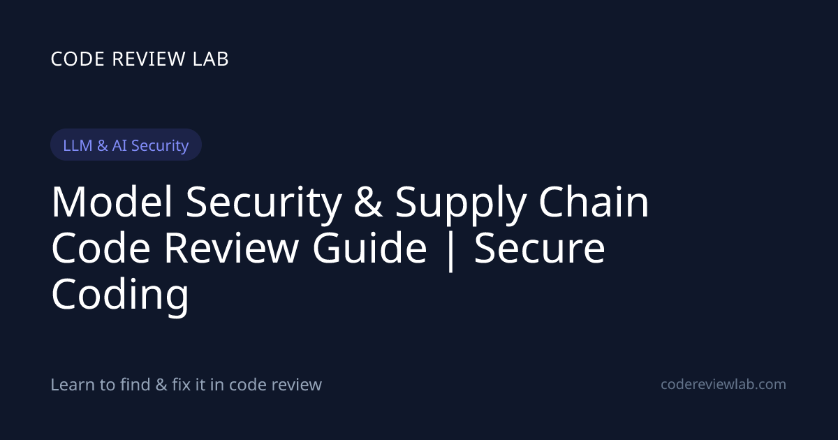 Model Security & Supply Chain Code Review Guide | Secure Coding