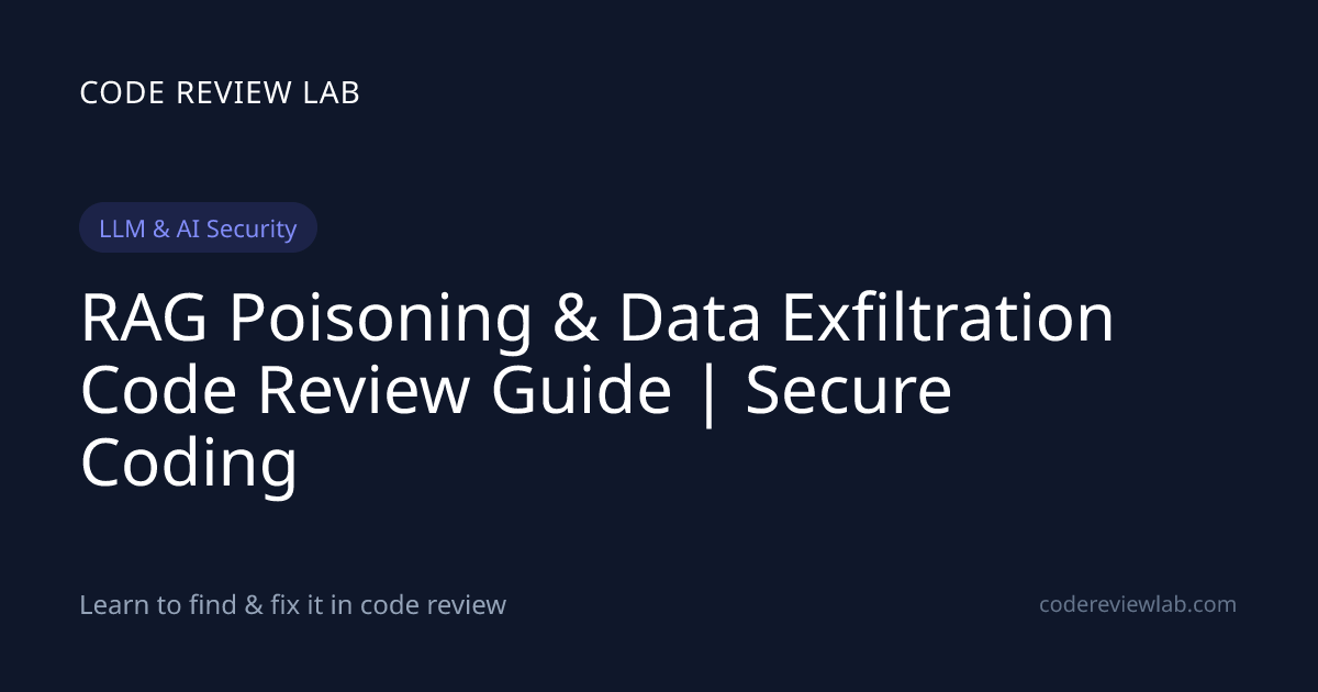 RAG Poisoning & Data Exfiltration Code Review Guide | Secure Coding